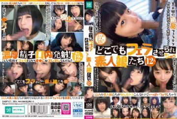 KAGP-071 どこでもフェラさせられちゃう素人娘たち 12人